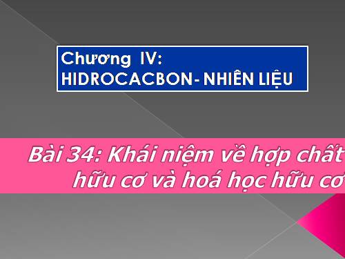 Bài 34. Khái niệm về hợp chất hữu cơ và hoá học hữu cơ