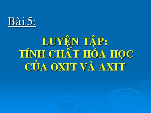 Bài 5. Luyện tập: Tính chất hoá học của oxit và axit