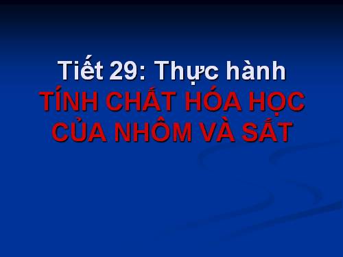 Bài 23. Thực hành: Tính chất hoá học của nhôm và sắt