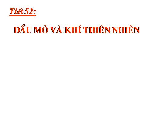 Bài 40. Dầu mỏ và khí thiên nhiên