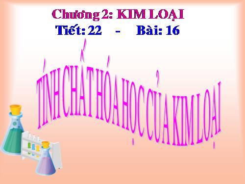 Bài 16. Tính chất hoá học của kim loại