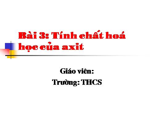 Bài 3. Tính chất hoá học của axit