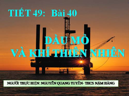 Bài 40. Dầu mỏ và khí thiên nhiên