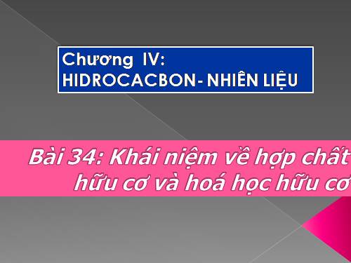 Bài 34. Khái niệm về hợp chất hữu cơ và hoá học hữu cơ