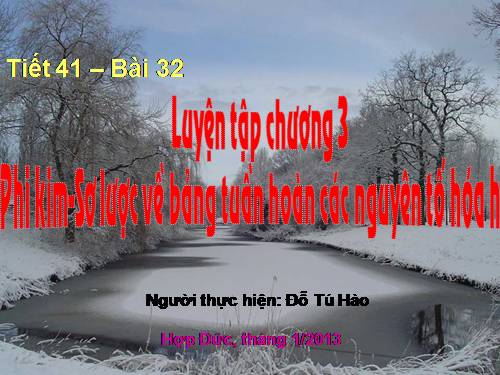 Bài 32. Luyện tập chương 3: Phi kim. Sơ lược về bảng tuần hoàn các nguyên tố hoá học