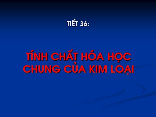 Bài 16. Tính chất hoá học của kim loại