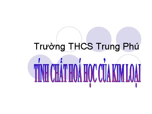 Bài 16. Tính chất hoá học của kim loại