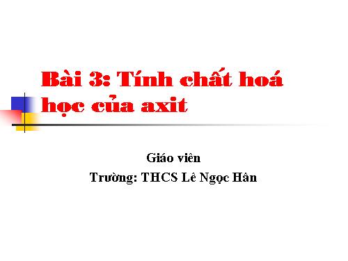 Bài 3. Tính chất hoá học của axit