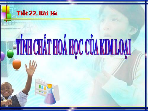 Bài 16. Tính chất hoá học của kim loại