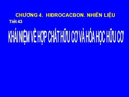 Bài 34. Khái niệm về hợp chất hữu cơ và hoá học hữu cơ