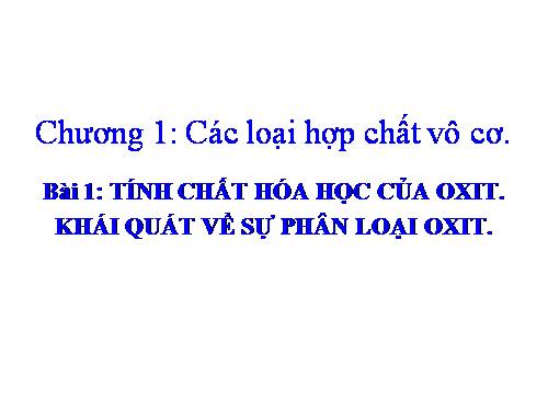 Bài 1. Tính chất hoá học của oxit. Khái quát về sự phân loại oxit