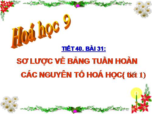 Bài 31. Sơ lược về bảng tuần hoàn các nguyên tố hoá học