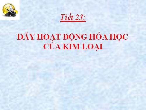 Bài 17. Dãy hoạt động hoá học của kim loại