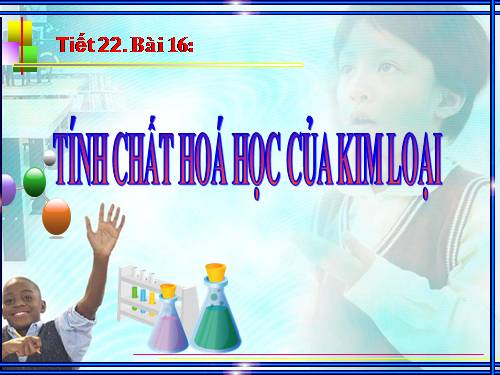 Bài 16. Tính chất hoá học của kim loại