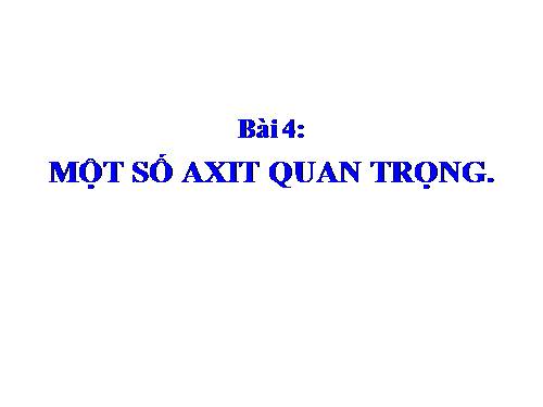 Bài 4. Một số axit quan trọng