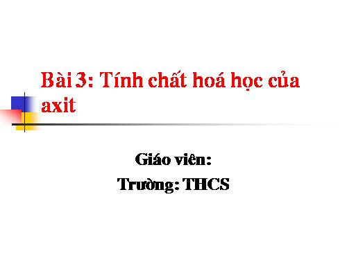 Bài 3. Tính chất hoá học của axit