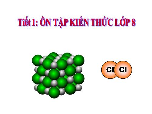 Giáo án Hóa học 9 - Tiết 1: Ôn tập kiến thức lớp 8