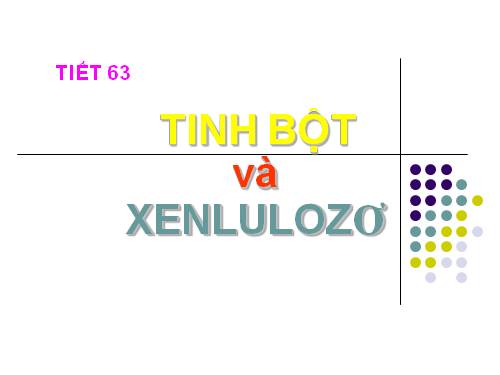 Bài 52. Tinh bột và xenlulozơ