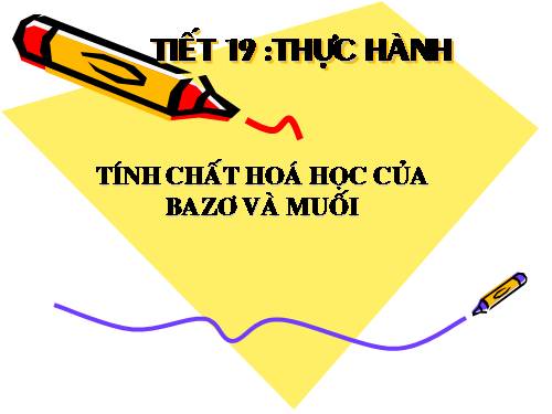 Bài 14. Thực hành: Tính chất hoá học của bazơ và muối