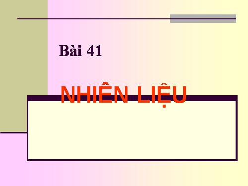 Bài 41. Nhiên liệu