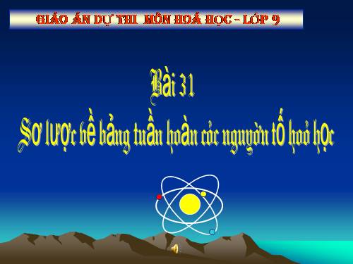 Bài 31. Sơ lược về bảng tuần hoàn các nguyên tố hoá học