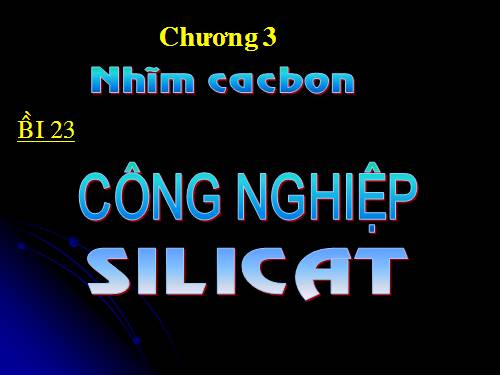 Bài 30. Silic. Công nghiệp silicat.