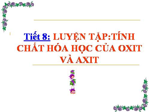 Bài 5. Luyện tập: Tính chất hoá học của oxit và axit