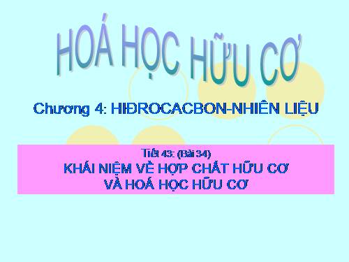 Bài 34. Khái niệm về hợp chất hữu cơ và hoá học hữu cơ