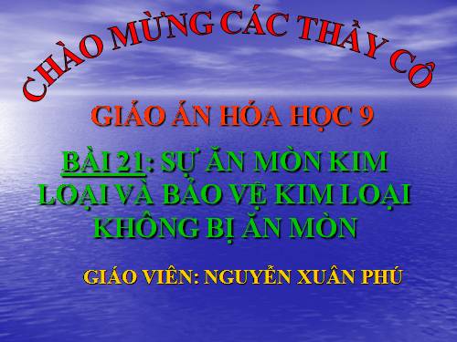 Bài 21. Sự ăn mòn kim loại và bảo vệ kim loại không bị ăn mòn