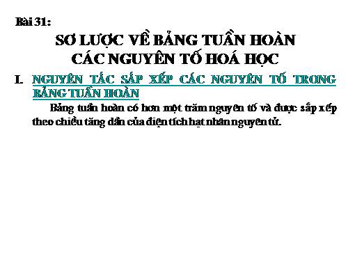 Bài 31. Sơ lược về bảng tuần hoàn các nguyên tố hoá học