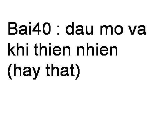 Bài 40. Dầu mỏ và khí thiên nhiên