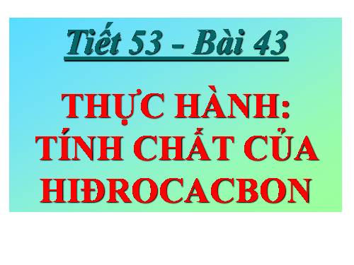 Bài 43. Thực hành: Tính chất của hiđrocacbon