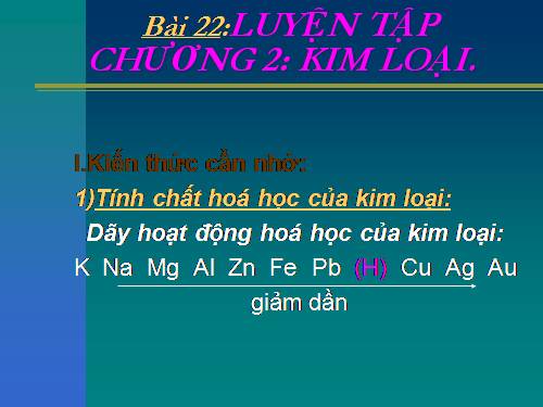 Bài 22. Luyện tập chương 2: Kim loại