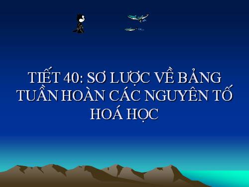 Bài 31. Sơ lược về bảng tuần hoàn các nguyên tố hoá học