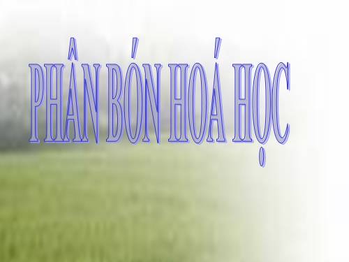 Bài 11. Phân bón hoá hoc