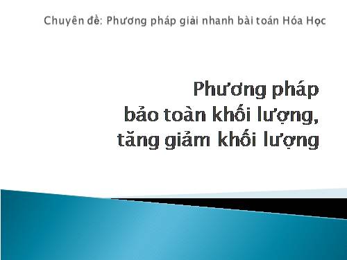 Giải Bài tập Hóa Học bằng Phương Pháp Bảo Toàn và tăng ,giảm KL