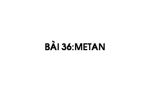 Bài 36. Metan