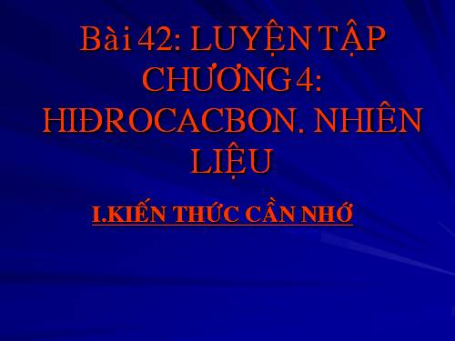 Bài 42. Luyện tập chương 4: Hiđrocacbon - Nhiên liệu