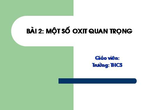 Bài 2. Một số oxit quan trọng