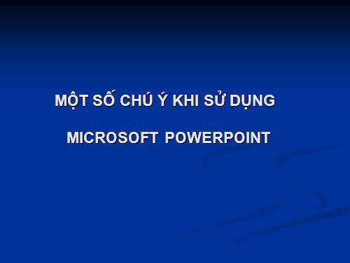 Những chú ý khi sử dụng Microsoft Office PowerPoint 2003