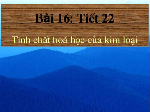 Bài 16. Tính chất hoá học của kim loại