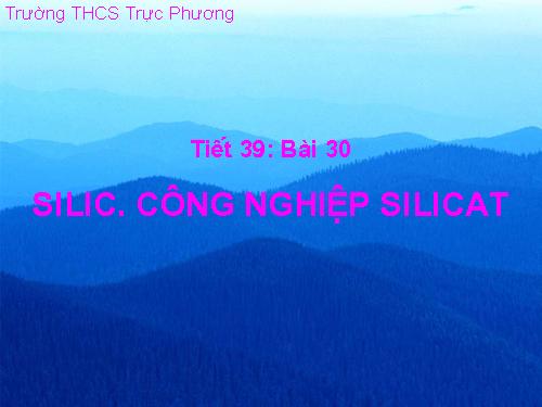 Bài 30. Silic. Công nghiệp silicat.