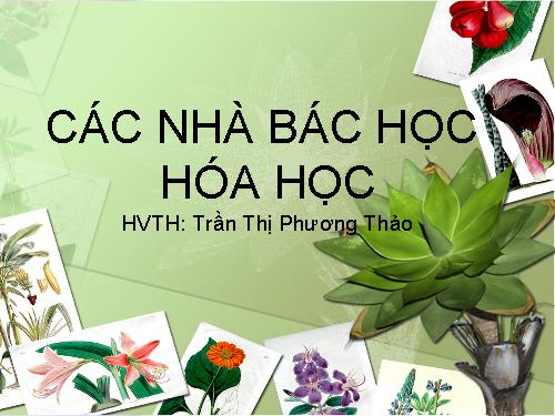 Lịch sử và thành tựu các nhà Bác học hóa học