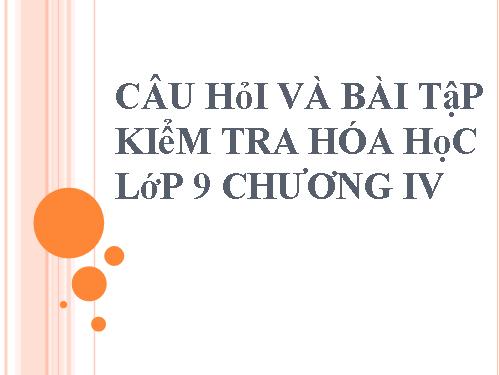 Câu hỏi và bài tập hóa học lớp 9 chương IV