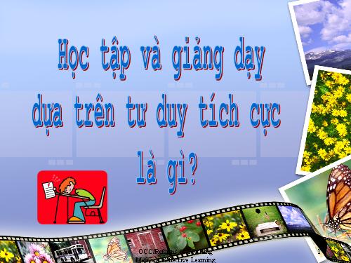 Học tập và giảng dạy  dựa trên tư duy tích cực   là gì?