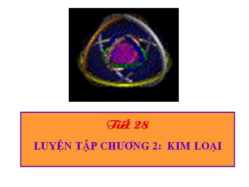 Bài 22. Luyện tập chương 2: Kim loại