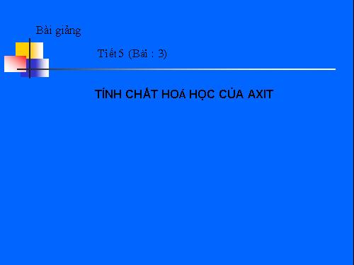 Bài 3. Tính chất hoá học của axit