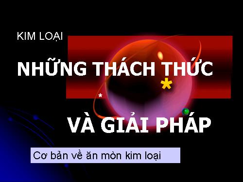 Bài 21. Sự ăn mòn kim loại và bảo vệ kim loại không bị ăn mòn