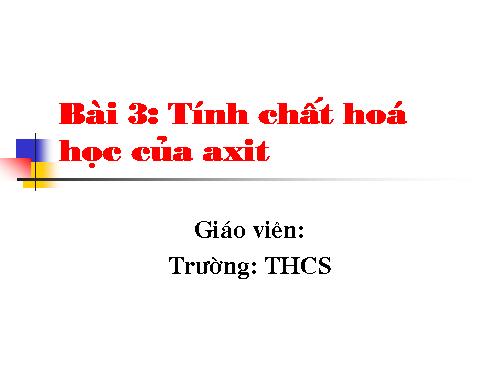 Bài 3. Tính chất hoá học của axit