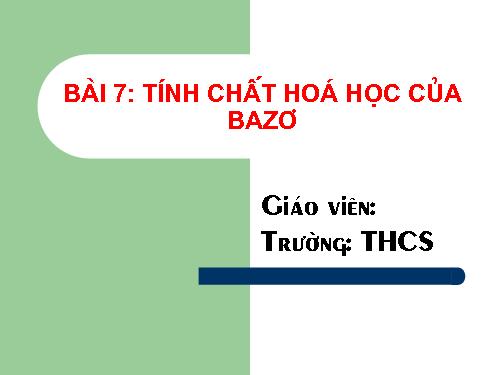 Bài 7. Tính chất hoá học của bazơ